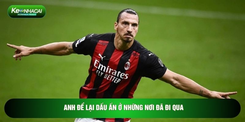 Cầu Thủ Ibrahimovic: Biểu Tượng Sự Ngạo Nghễ Đẳng Cấp 3 Anh để lại dấu ấn ở những nơi đã đi qua
