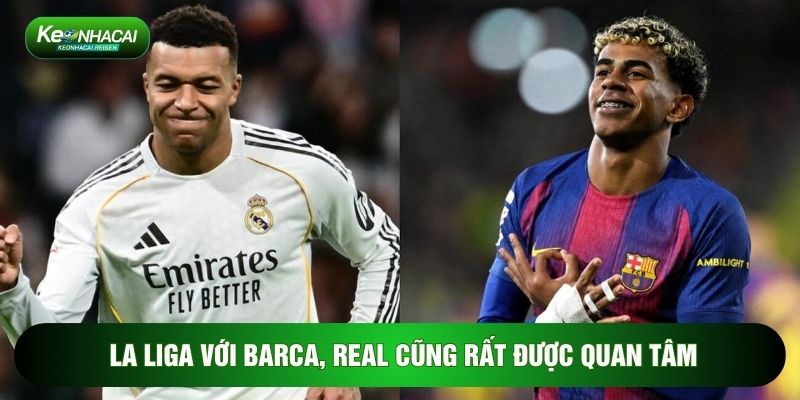 Bảng Xếp Hạng 2 La Liga với Barca, Real cũng rất được quan tâm