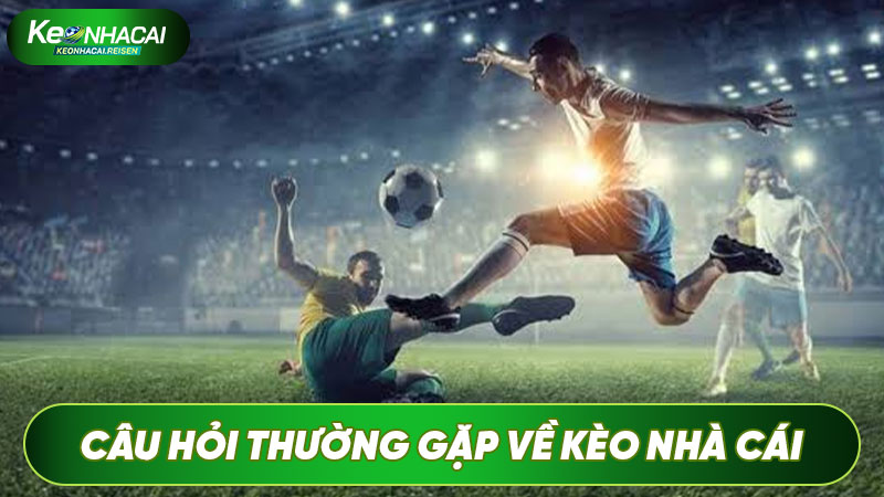 Câu hỏi thường gặp về tỷ lệ keonhacai