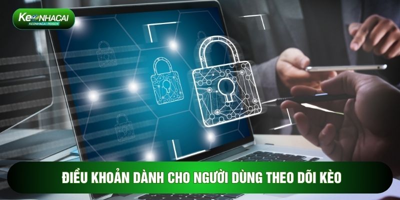 Điều khoản dành cho người dùng theo dõi kèo