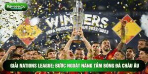 Giải Nations League: Bước Ngoặt Nâng Tầm Bóng Đá Châu Âu