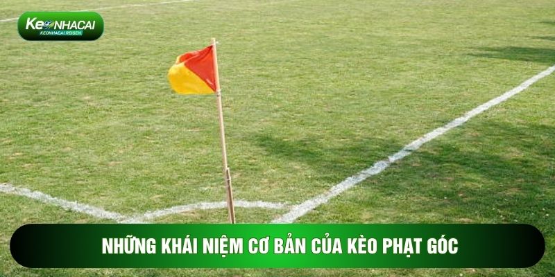 Những khái niệm cơ bản của kèo phạt góc