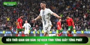 Kèo Thời Gian Ghi Bàn: Sự Kịch Tính Từng Giây Từng Phút