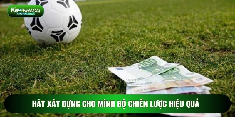 Hãy xây dựng cho mình bộ chiến lược hiệu quả