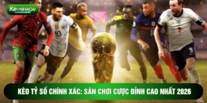 Kèo Tỷ Số Chính Xác: Sân Chơi Cược Đỉnh Cao Nhất 2026