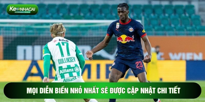 Livescore 2 Mọi diễn biến nhỏ nhất sẽ được cập nhật chi tiết