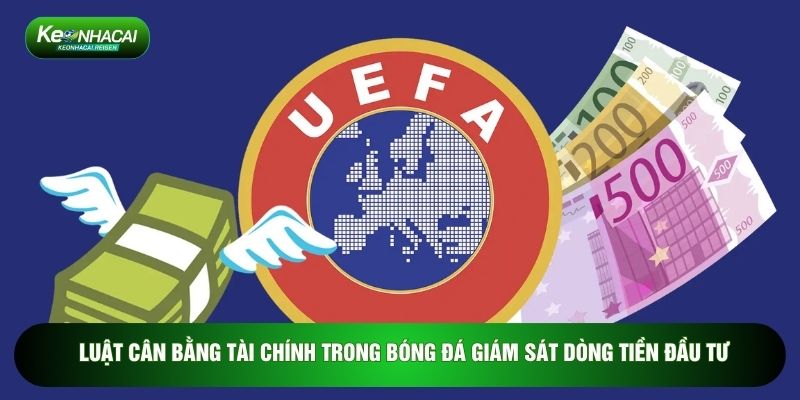 Luật cân bằng tài chính trong bóng đá giám sát dòng tiền đầu tư