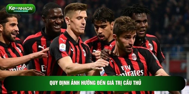 Quy định ảnh hưởng đến giá trị cầu thủ