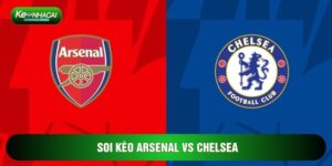 Soi Kèo Arsenal Vs Chelsea, 23h30 Ngày 01/03 - Vòng 28 Ngoại Hạng Anh