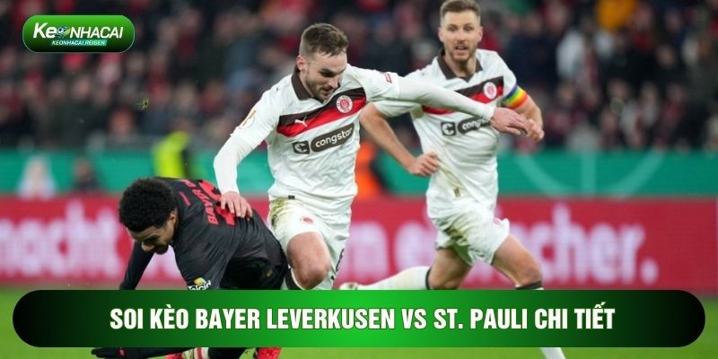 Soi Kèo Bayer Leverkusen Vs St. Pauli, 21h30 Ngày 14/2 - Vòng 22 Bundesliga 3 Soi kèo Bayer Leverkusen vs St. Pauli chi tiết