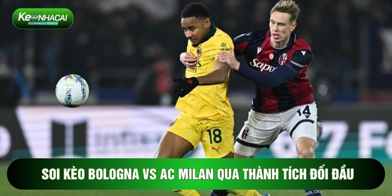 Soi kèo Bologna vs AC Milan qua thành tích đối đầu
