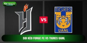 Soi Kèo Forge FC Vs Tigres UANL, 07h00 Ngày 04/02 - Cúp Bắc Mỹ