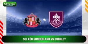 Soi Kèo Sunderland Vs Burnley, 3h Ngày 03/02 - Vòng 24 Ngoại Hạng Anh