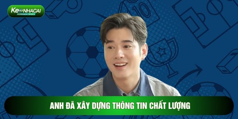 Anh đã xây dựng thông tin chất lượng