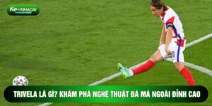 Trivela Là Gì? Khám Phá Nghệ Thuật Đá Má Ngoài Đỉnh Cao