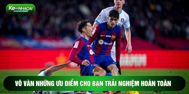 Vô vàn những ưu điểm cho bạn trải nghiệm hoàn toàn