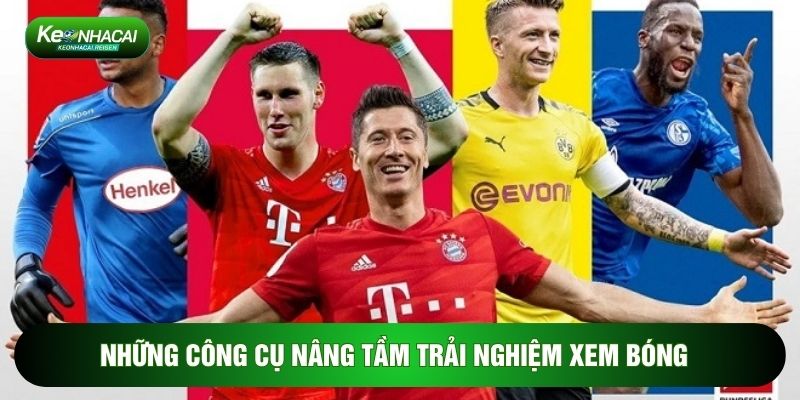 Những công cụ nâng tầm trải nghiệm xem bóng