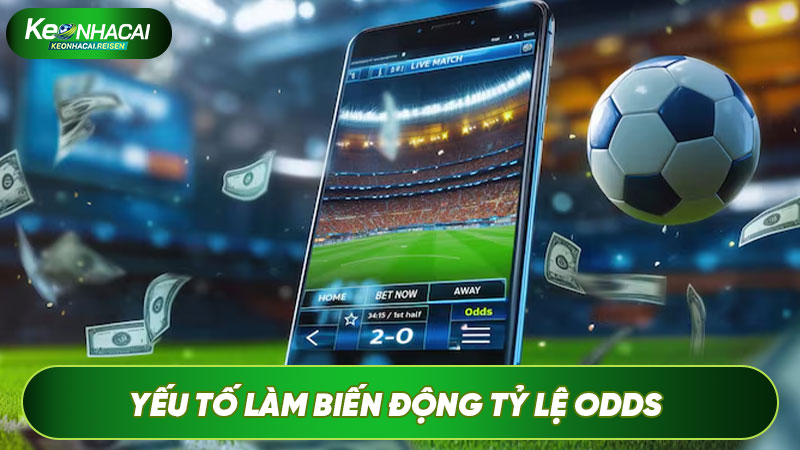 Yếu tố làm tỷ lệ Odds nhà cái biến động mạnh